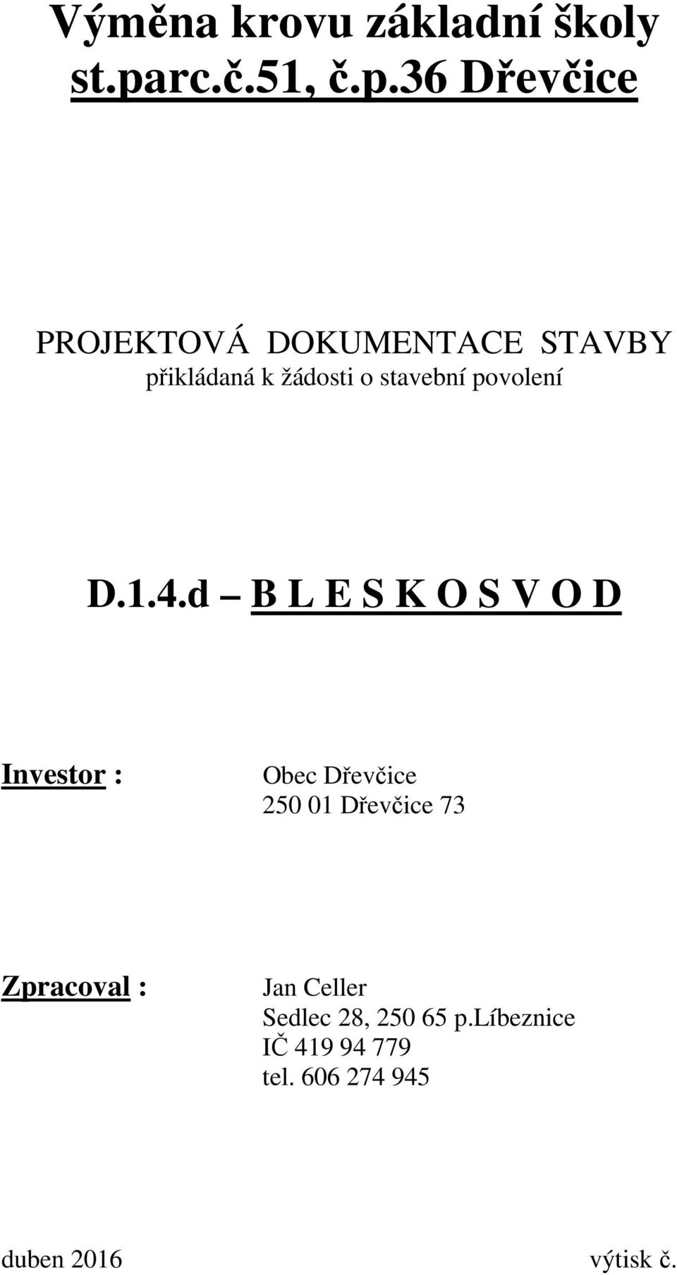 36 Dřevčice PROJEKTOVÁ DOKUMENTACE STAVBY přikládaná k žádosti o stavební