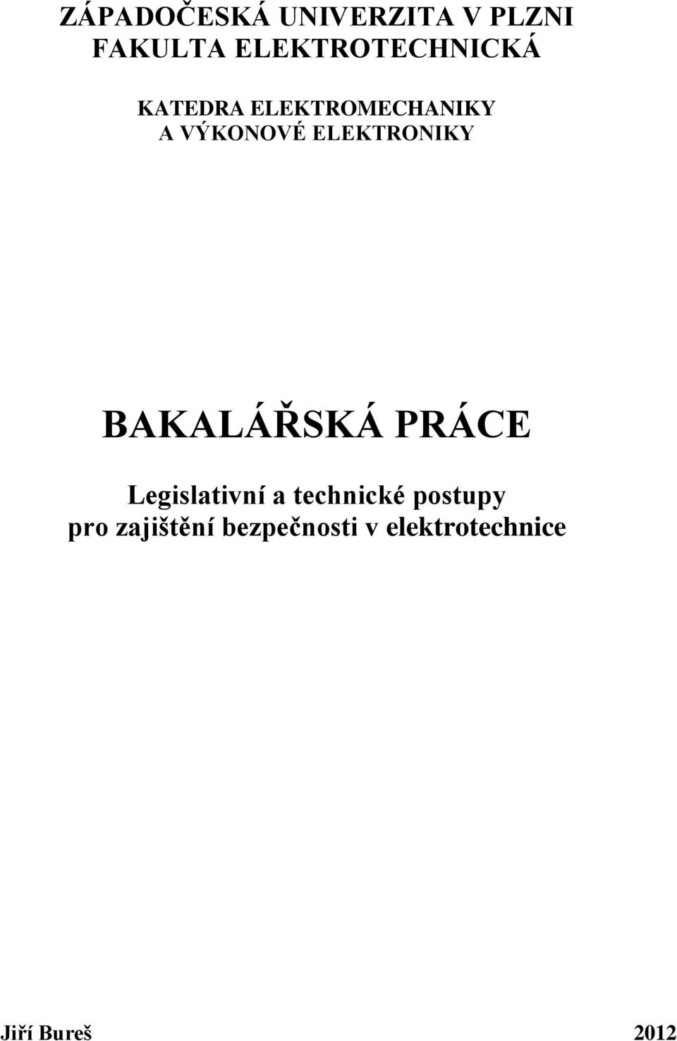 ELEKTRONIKY BAKALÁŘSKÁ PRÁCE Legislativní a technické