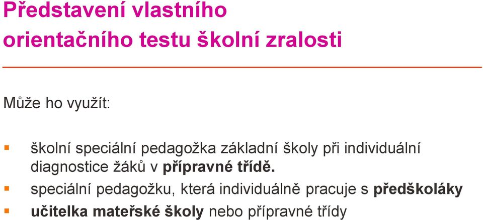 diagnostice žáků v přípravné třídě.