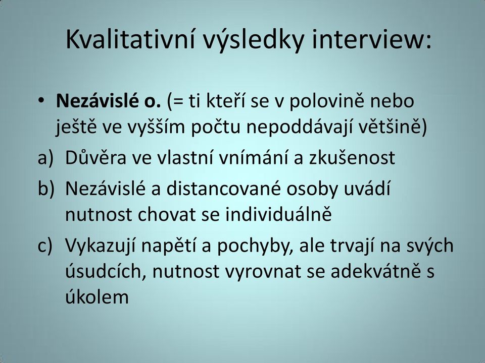 Důvěra ve vlastní vnímání a zkušenost b) Nezávislé a distancované osoby uvádí