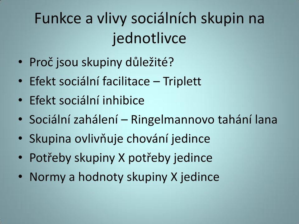 Efekt sociální facilitace Triplett Efekt sociální inhibice Sociální