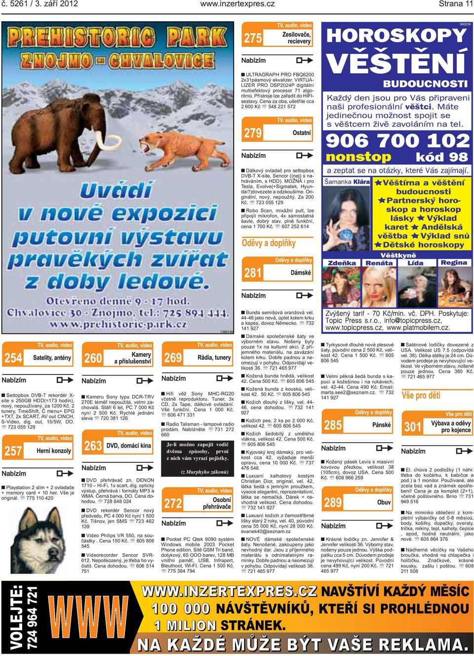 )dovezete a odzkoušíme Originální, nový, nepoužitý Za 200 Kč 723 055 129 Robo Scan, mixážní pult, lze připojit mikrofon, 4x samostatná šavle, dobrý stav, plně funkční, cena 1 700 Kč 607 252 614