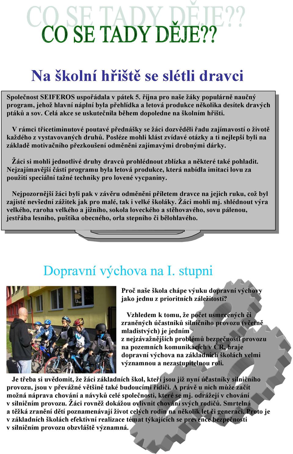 V rámci třicetiminutové poutavé přednášky se žáci dozvěděli řadu zajímavostí o životě každého z vystavovaných druhů.