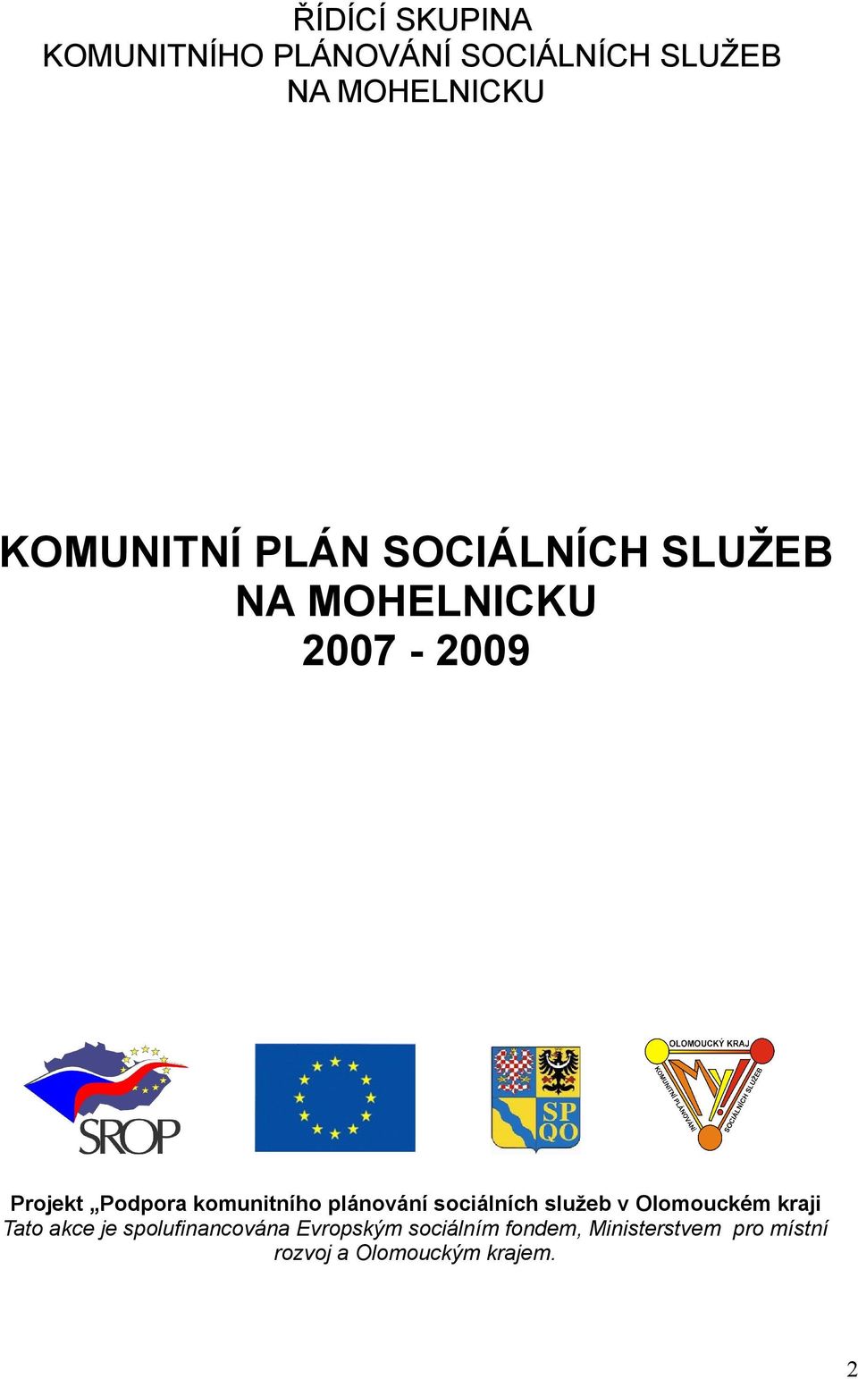 plánování sociálních služeb v Olomouckém kraji Tato akce je spolufinancována