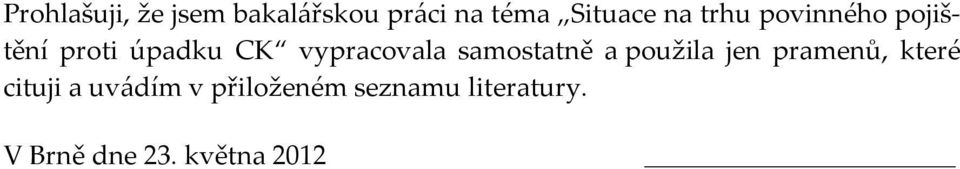 samostatně a použila jen pramenů, které cituji a uvádím