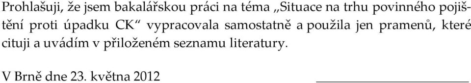 samostatně a použila jen pramenů, které cituji a uvádím