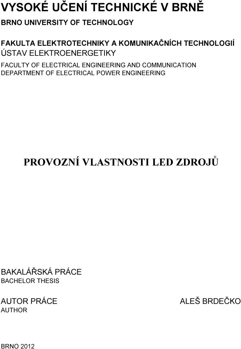 ENGINEERING AND COMMUNICATION DEPARTMENT OF ELECTRICAL POWER ENGINEERING PROVOZNÍ