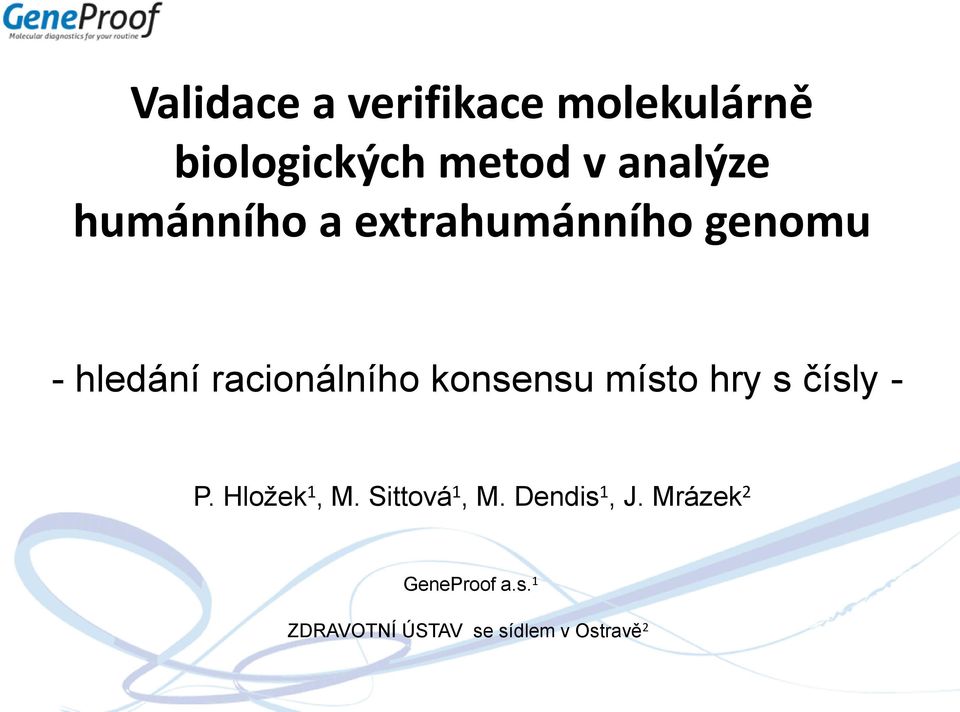 konsensu místo hry s čísly - P. Hložek 1, M. Sittová 1, M.