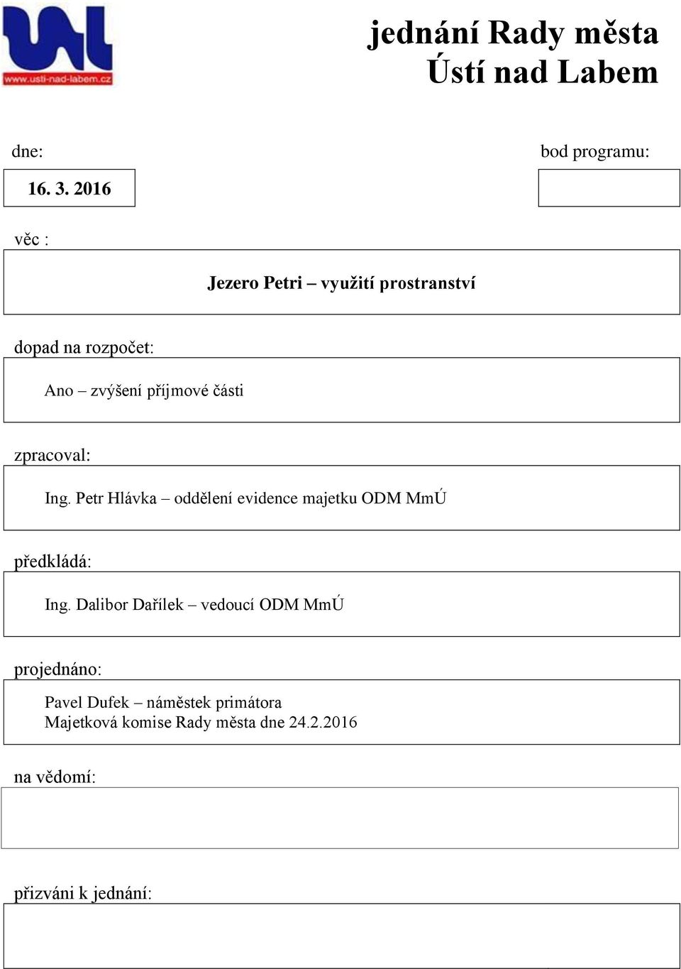 zpracoval: Ing. Petr Hlávka oddělení evidence majetku ODM MmÚ předkládá: Ing.