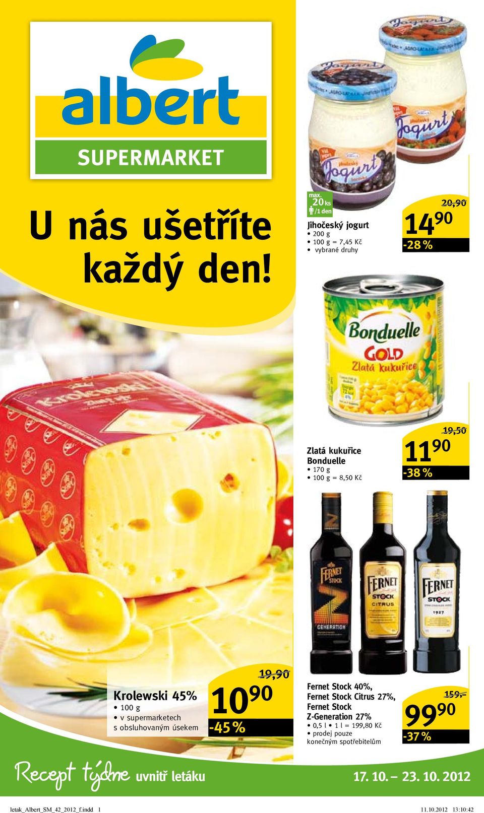 19,50/ Recept týdne Krolewski 45% v supermarketech s obsluhovaným úsekem uvnitř letáku 10 90-45 % Fernet Stock 40%,