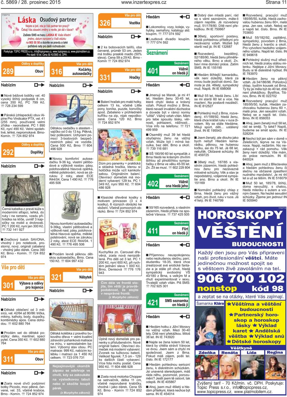 724 852 974 Černá kabelka z pravé kůže s moderními střapci, lehká, do ruky i na rameno, vzadu přihrádka na klíče, uvnitř 3 kapsičky na mobil a drobnosti. PC 1 200 Kč, nyní jen 300 Kč.