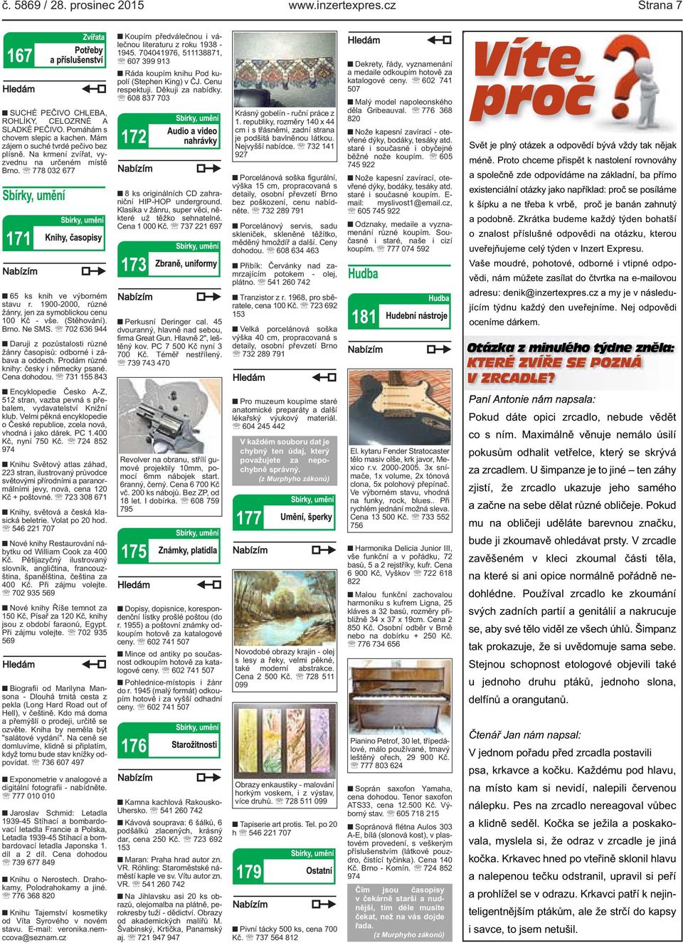 702 636 944 Daruji z pozůstalosti různé žánry časopisů: odborné i zábava a oddech. Prodám různé knihy: česky i německy psané. Cena dohodou.