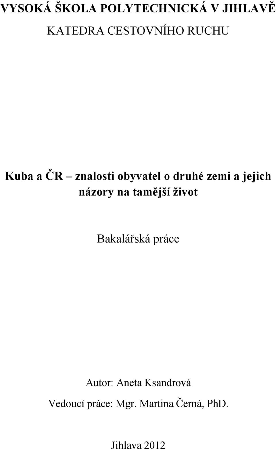 názory na tamější život Bakalářská práce Autor: Aneta