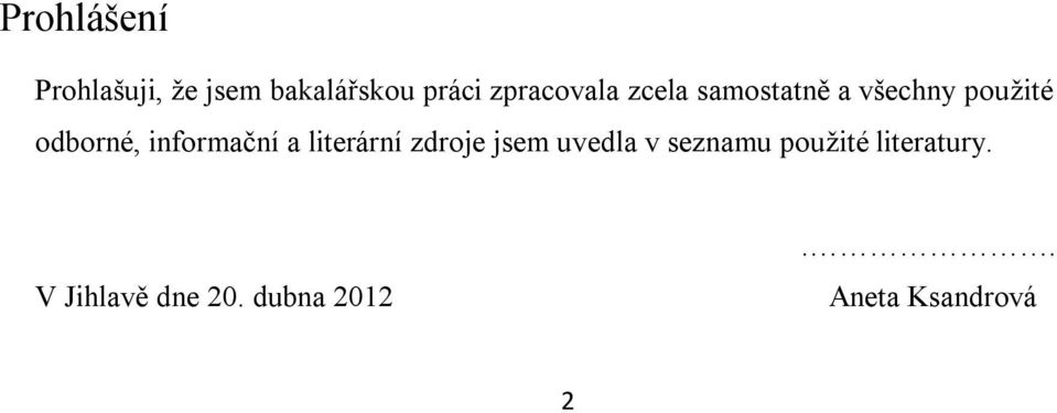 informační a literární zdroje jsem uvedla v seznamu