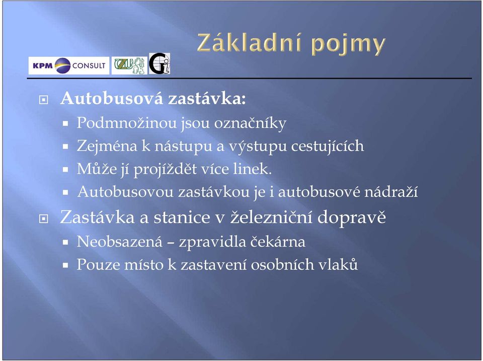 Autobusovou zastávkou je i autobusové nádraží Zastávka a stanice v