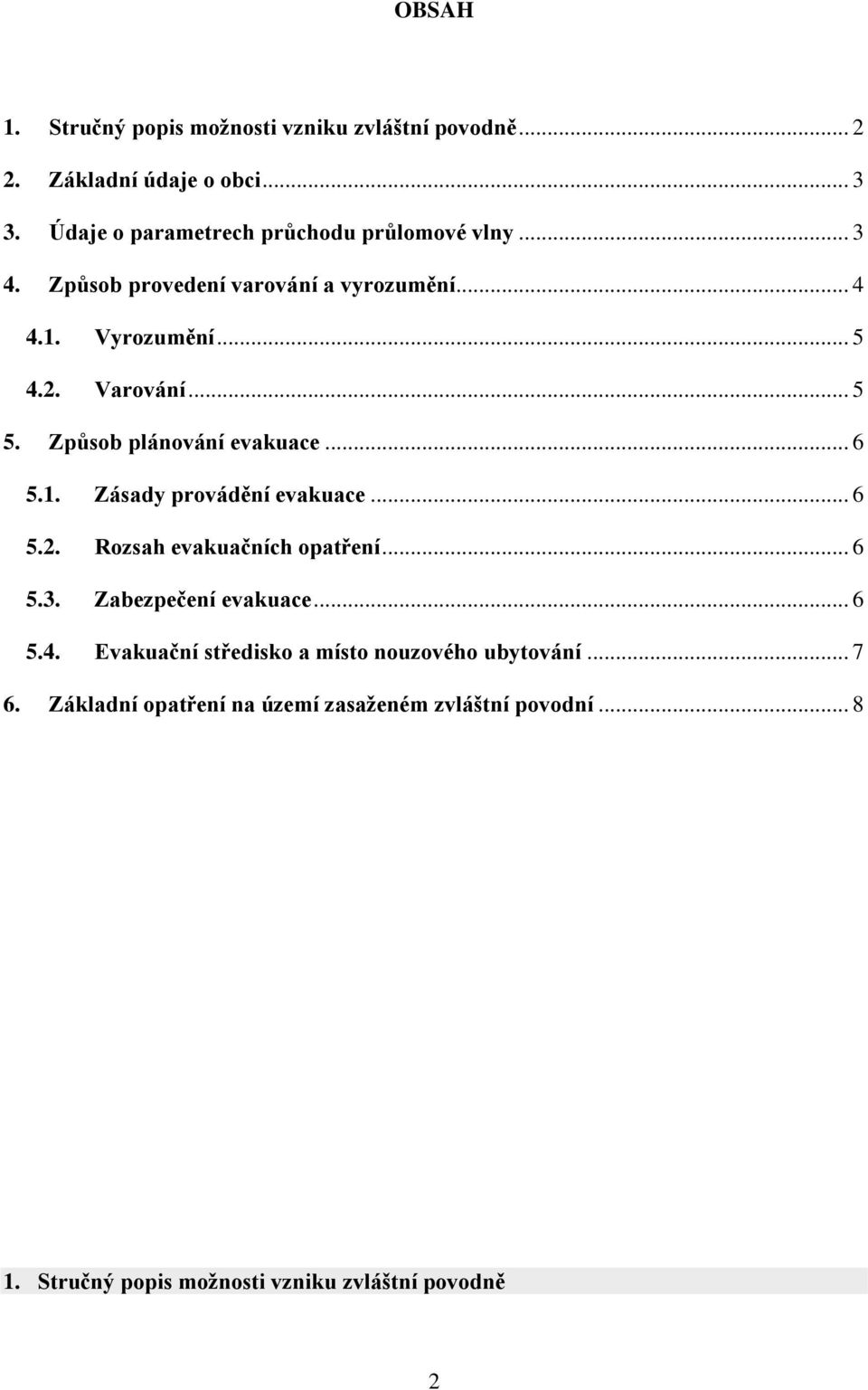 .. 5 5. Způsob plánování evakuace... 6 5.1. Zásady provádění evakuace... 6 5.2. Rozsah evakuačních opatření... 6 5.3.