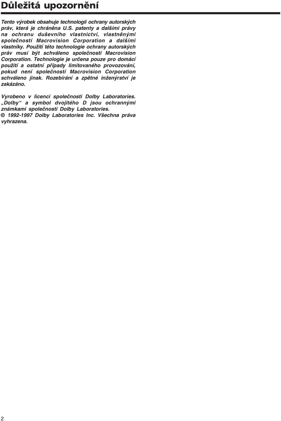 Použití této technologie ochrany autorských práv musí být schváleno společností Macrovision Corporation.