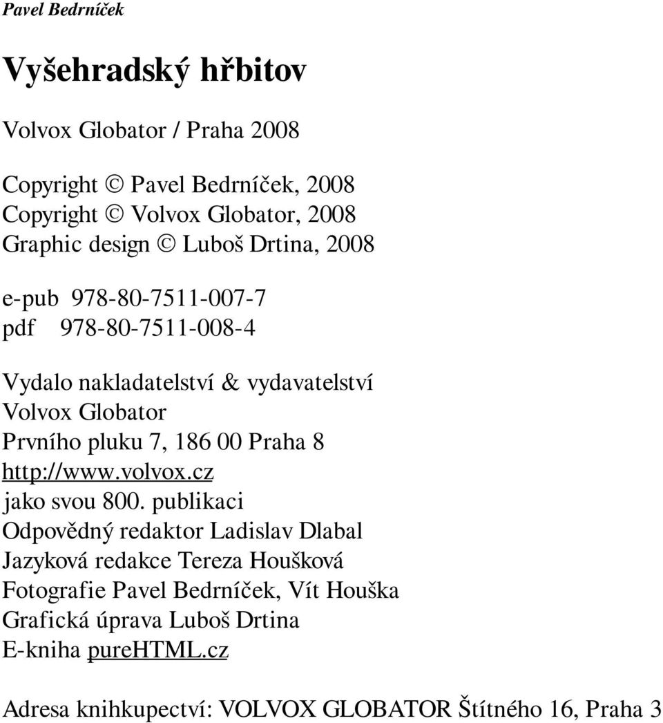 pluku 7, 186 00 Praha 8 http://www.volvox.cz jako svou 800.