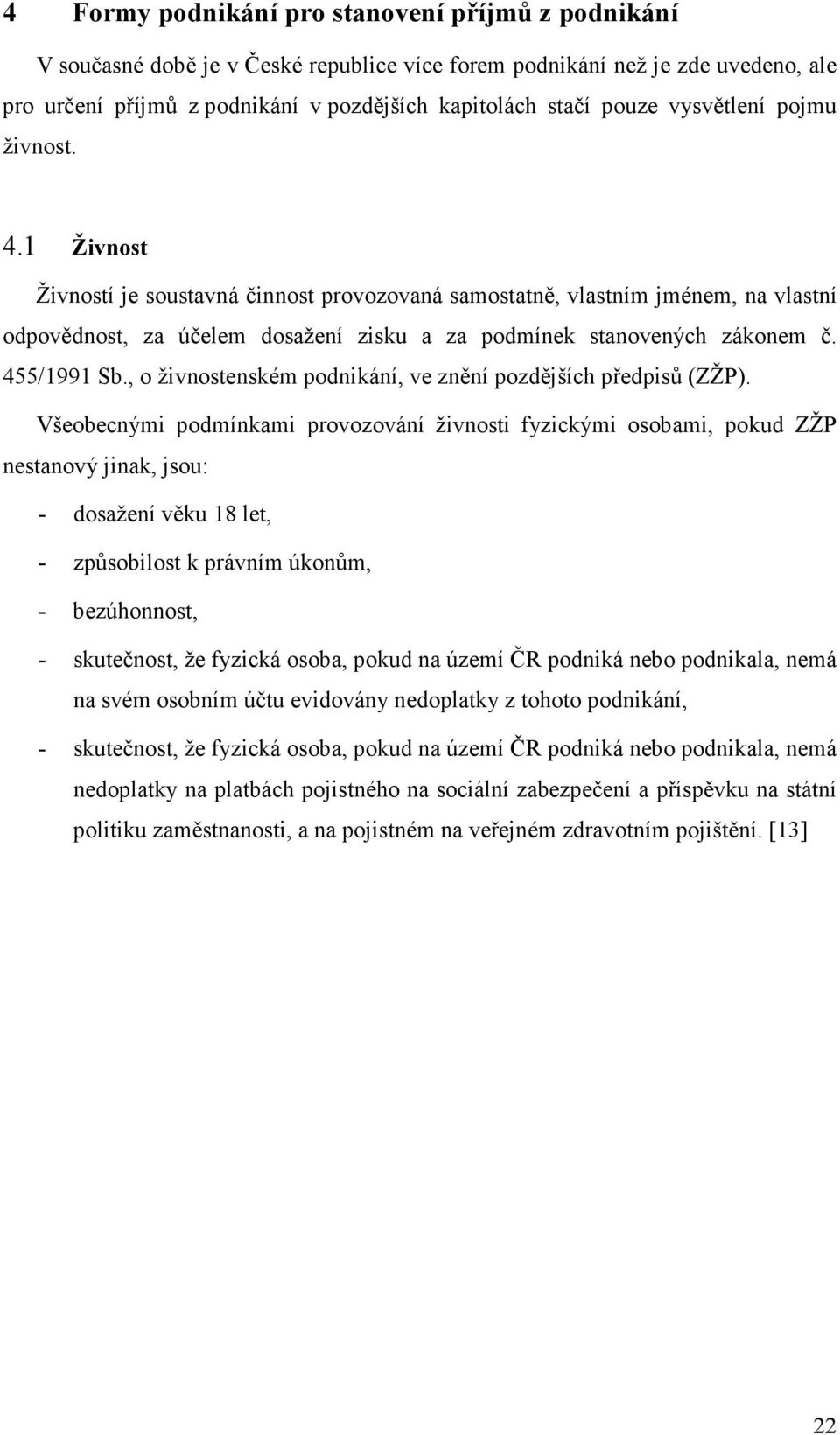 455/1991 Sb., o živnostenském podnikání, ve znění pozdějších předpisů (ZŽP).