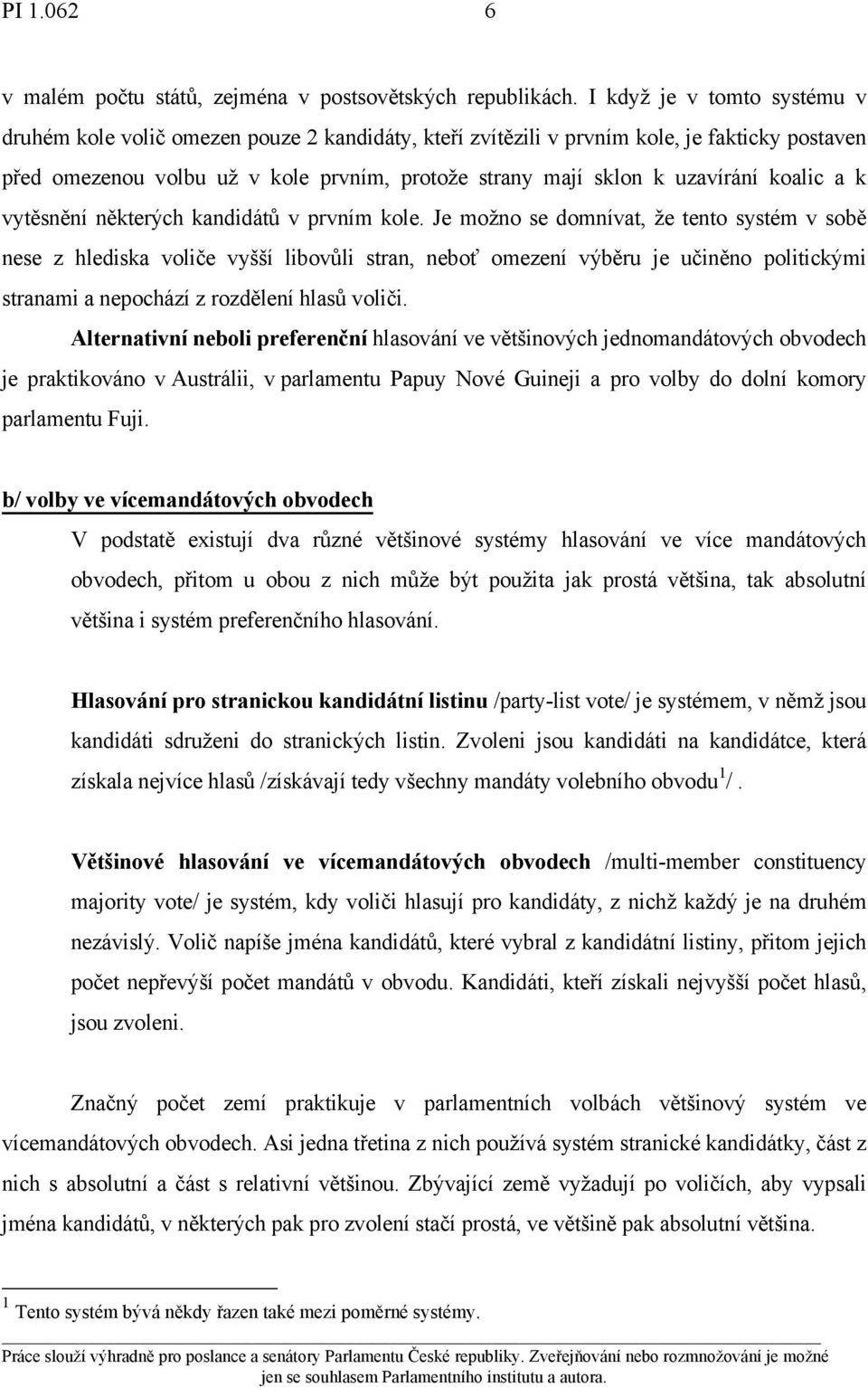 koalic a k vytěsnění některých kandidátů v prvním kole.