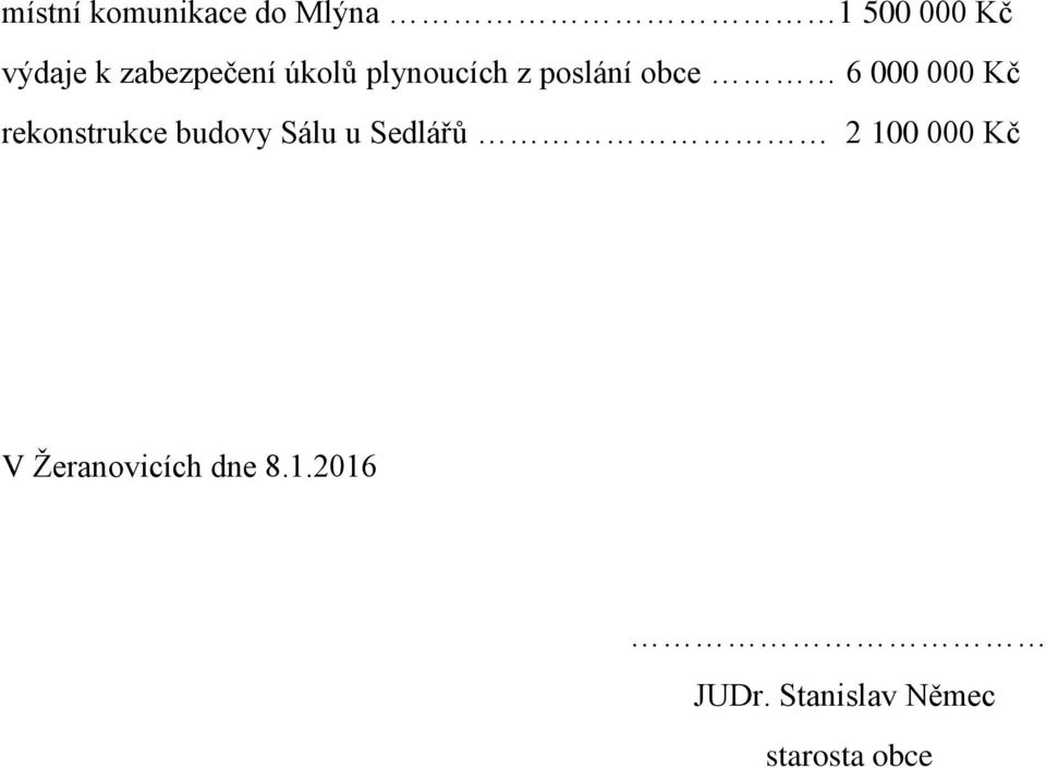 Kč rekonstrukce budovy Sálu u Sedlářů 2 100 000 Kč V