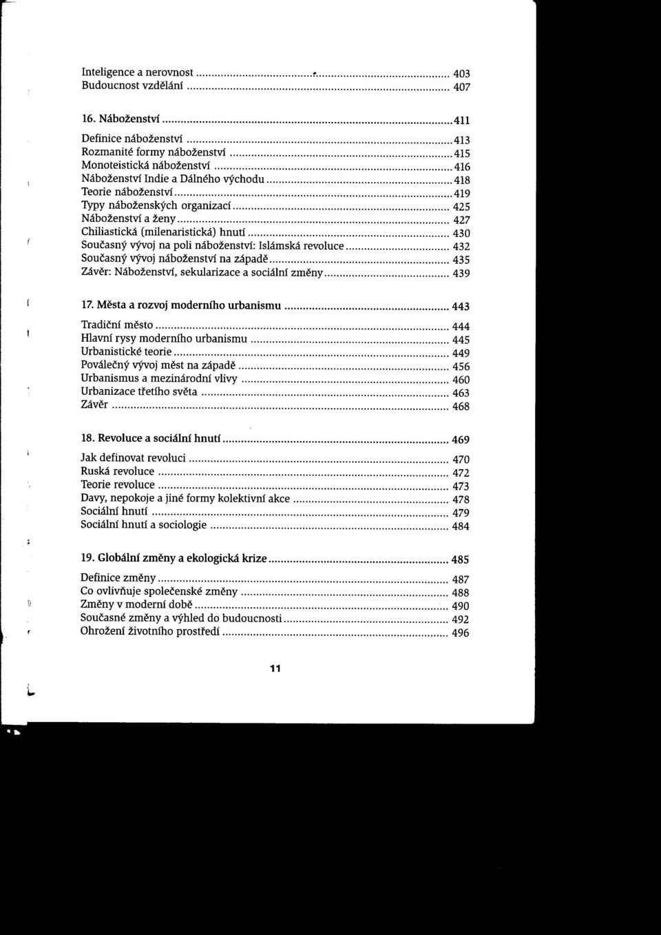 Islámská revoluce 432 Současný vývoj náboženství na západe 435 Záver: Náboženství sekularizace a sociální zmeny 439 ( 17 Mesta a rozvoj moderního urbanismu 443 Tradiční mesto 444 Hlavní rysy