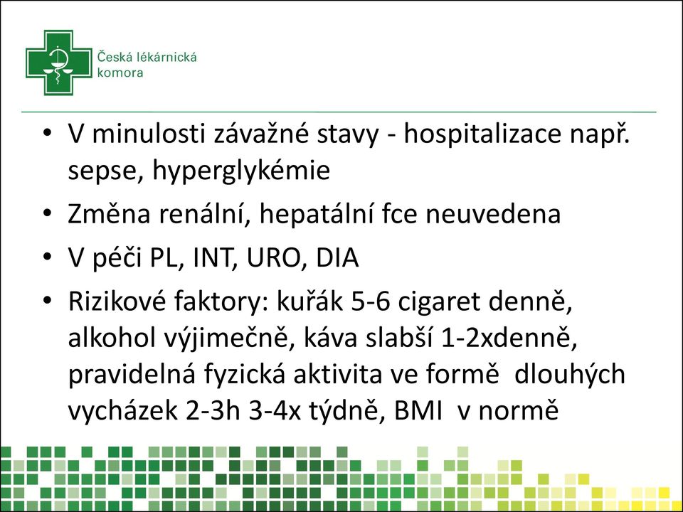 URO, DIA Rizikové faktory: kuřák 5-6 cigaret denně, alkohol výjimečně, káva