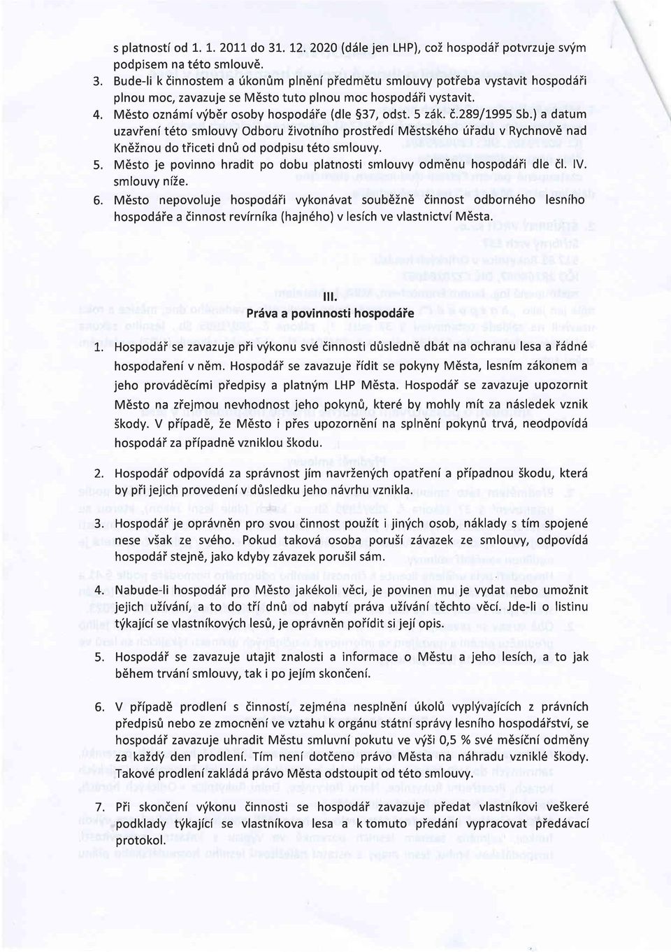 Bude-li k dinnostem a (kon0m pln6ni piedm6tu smlouvy potieba vystavit hospoddii plnou moqzavazuje se M6sto tuto plnou moc hospodsii vystavi M6sto ozndmivrib6r osoby hospod5ie (dle 537, ods 5 z6k. i.