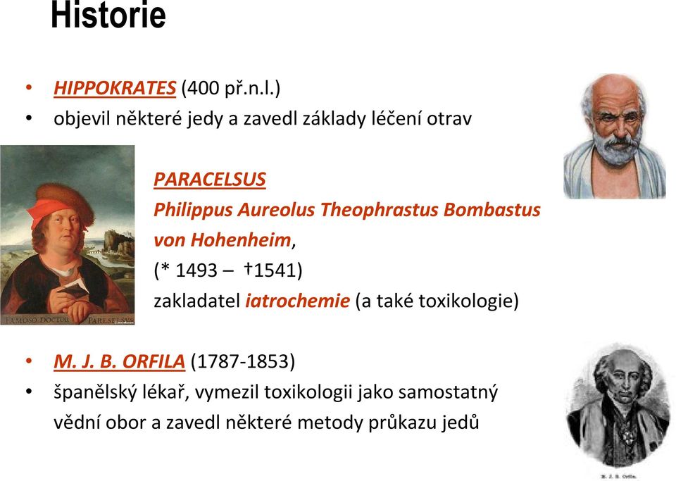 Theophrastus Bombastus von Hohenheim, (*1493 1541) zakladatel iatrochemie (a také