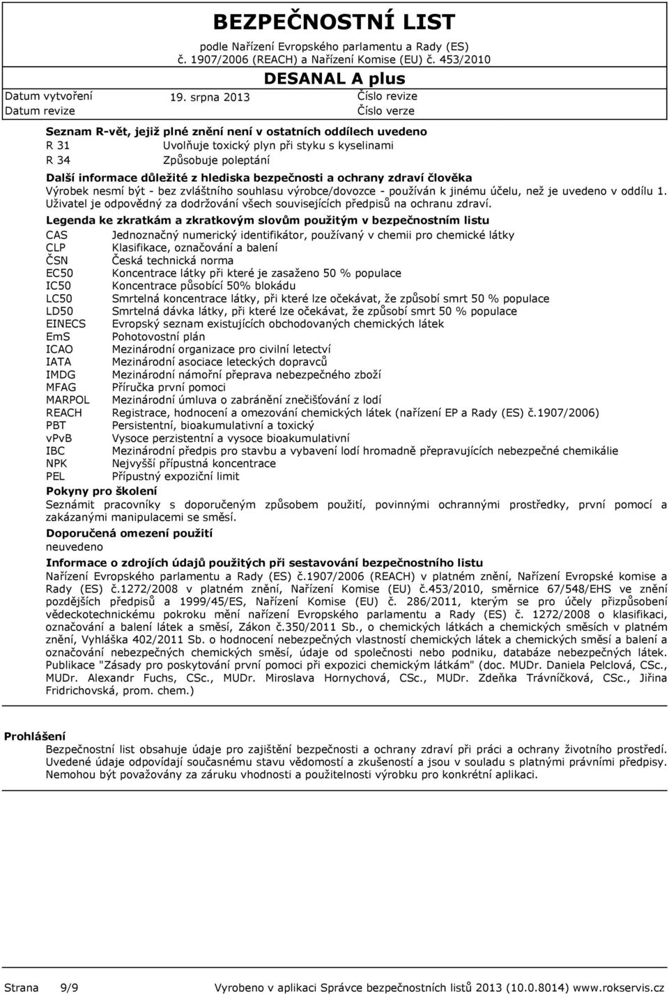 Uživatel je odpovědný za dodržování všech souvisejících předpisů na ochranu zdraví.