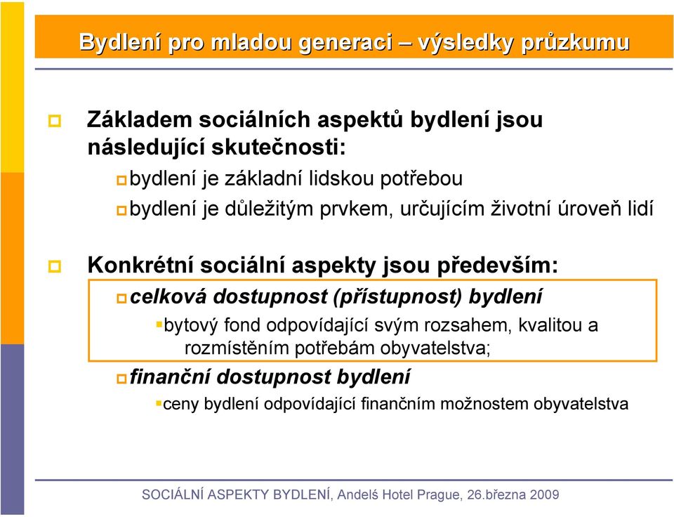 celková dostupnost (přístupnost) bydlení ový fond odpovídající svým rozsahem, kvalitou a rozmístěním