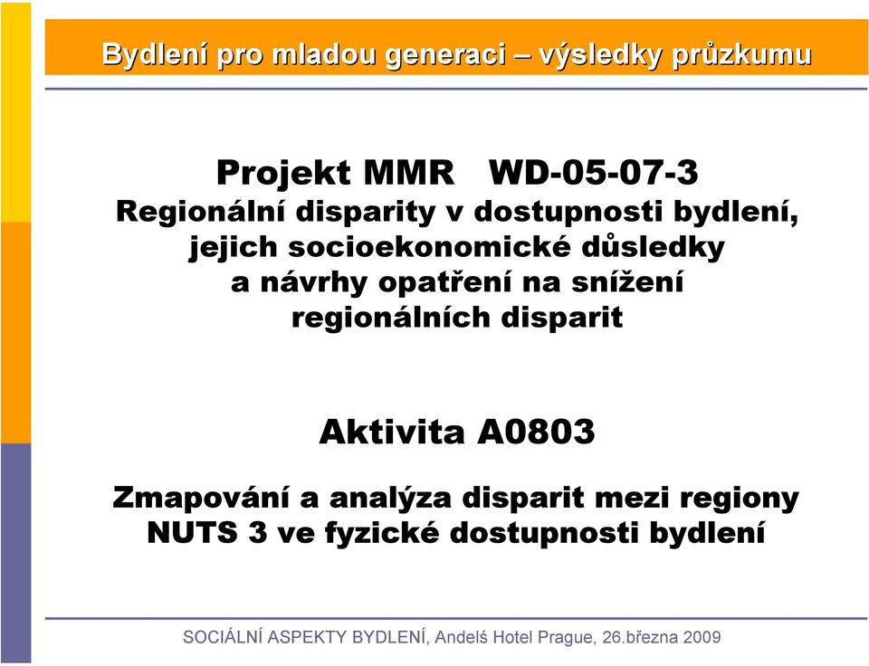 na snížení regionálních disparit Aktivita A0803 Zmapování a