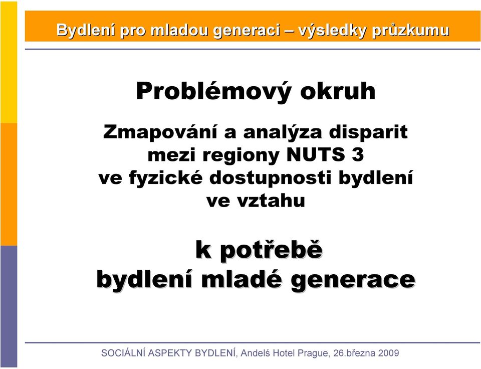 3 ve fyzické dostupnosti bydlení