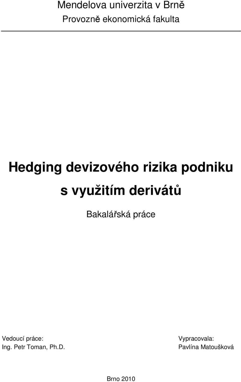 využitím derivátů Bakalářská práce Vedoucí práce: