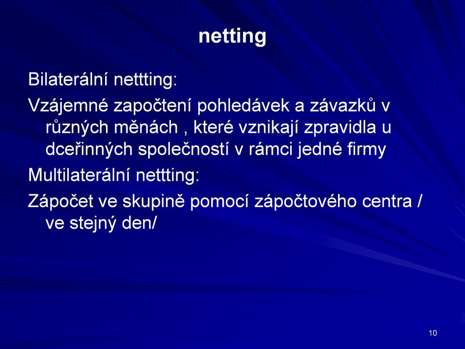 dceřinných společností v rámci jedné firmy Multilaterální