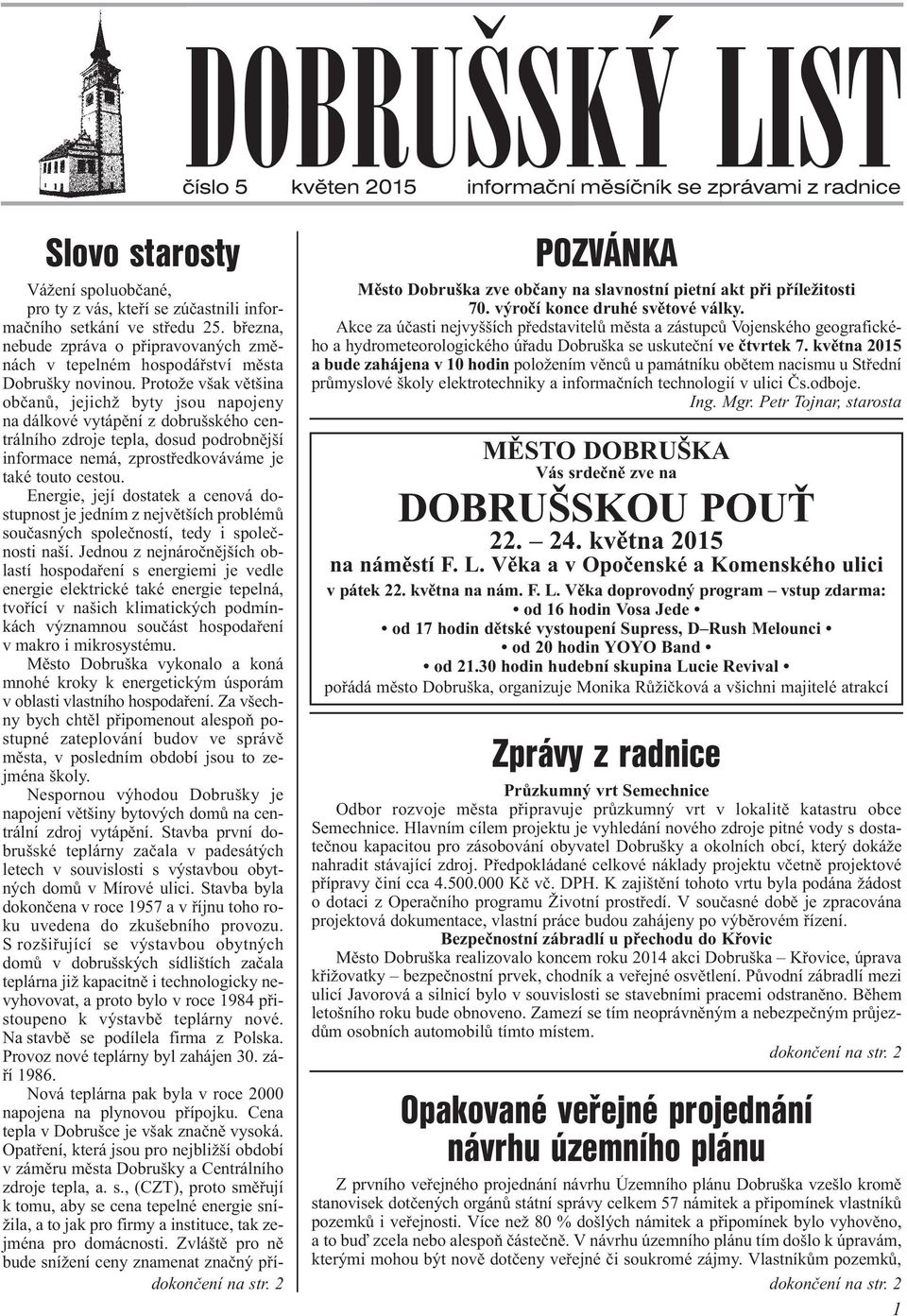 Energie, její dostatek a cenová dostupnost je jedním z nejvìtších problémù souèasných spoleèností, tedy i spoleènosti naší.