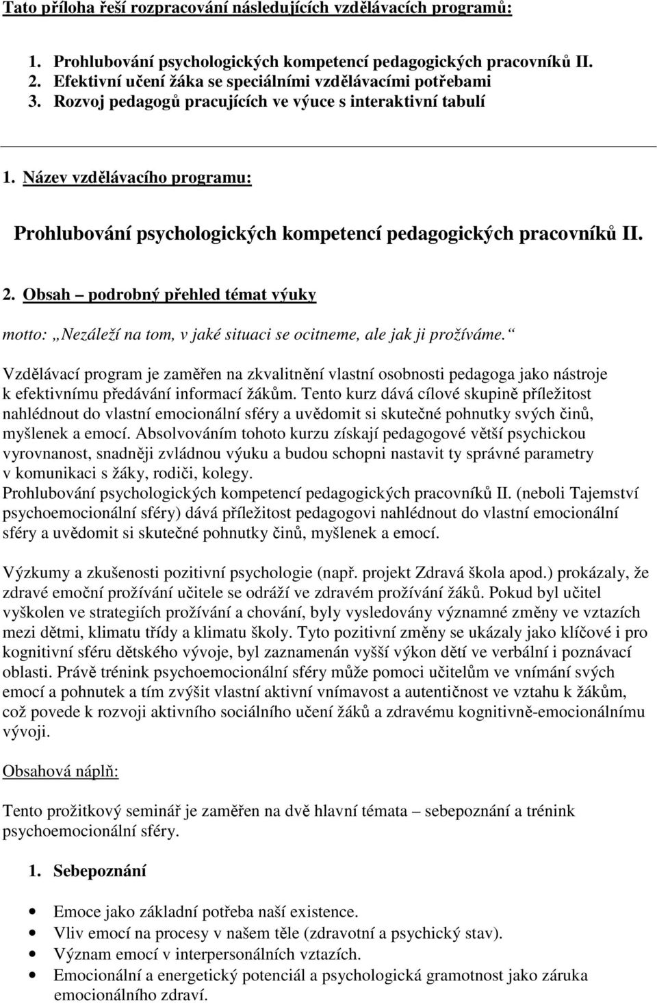 Název vzdělávacího programu: Prohlubování psychologických kompetencí pedagogických pracovníků II. 2.