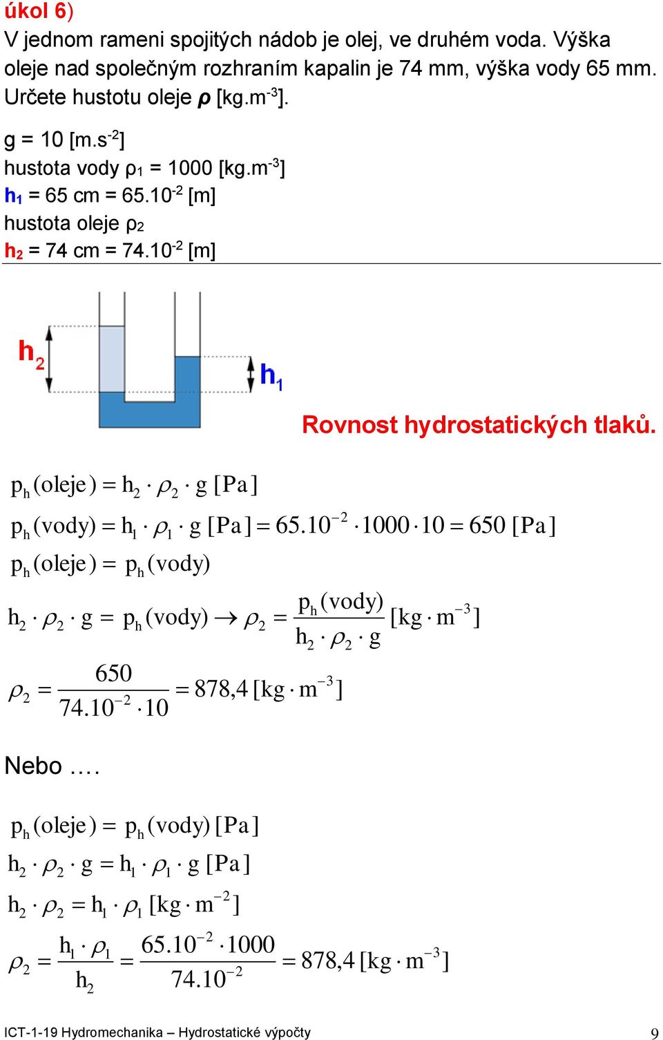 s - usoa vody ρ = 000 [. -3 = 65 c = 65.0 - [ usoa oleje ρ = 74 c = 74.