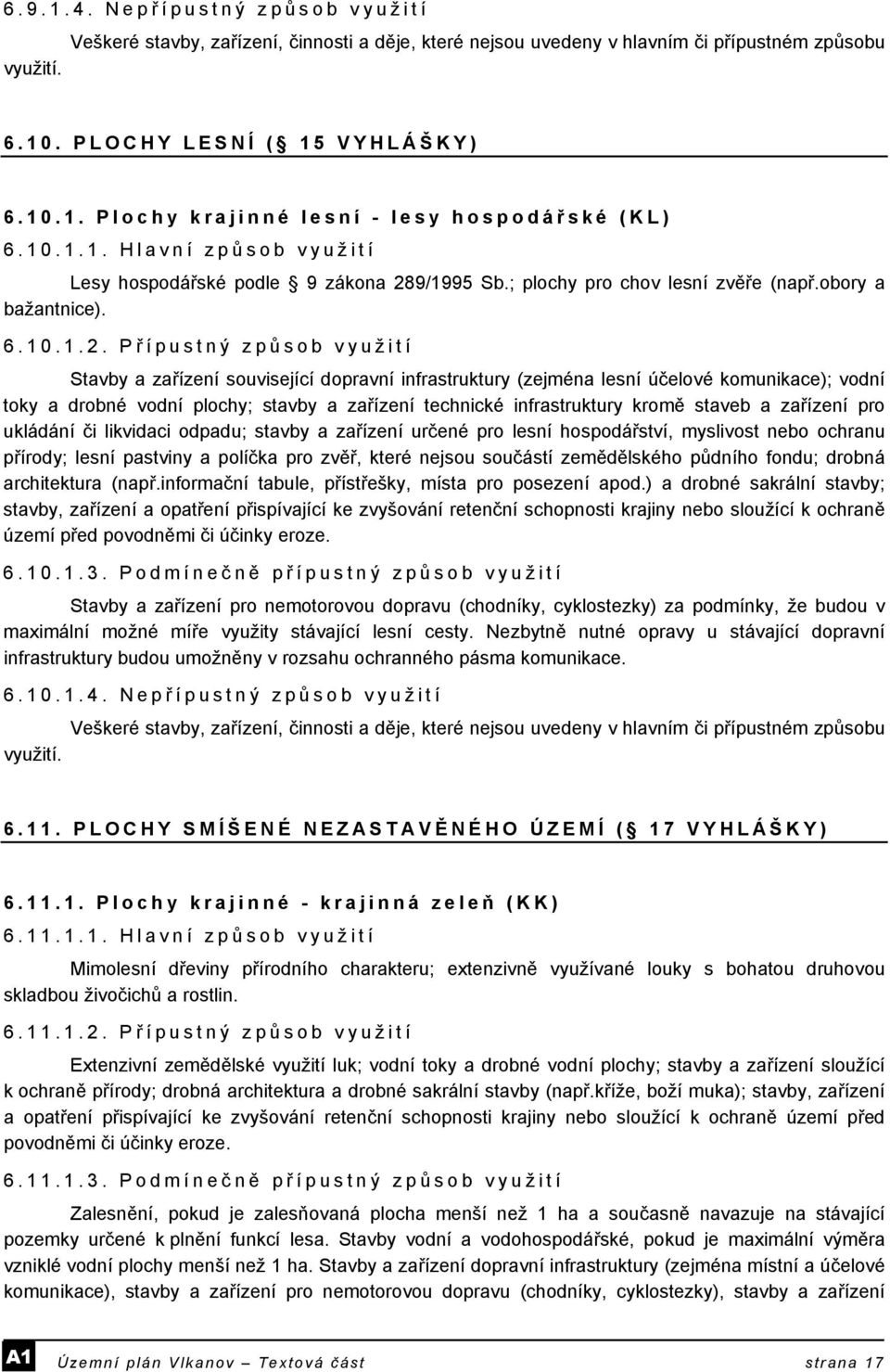 9/1995 Sb.; plochy pro chov lesní zvěře (např.obory a bažantnice). 6.10.1.2.