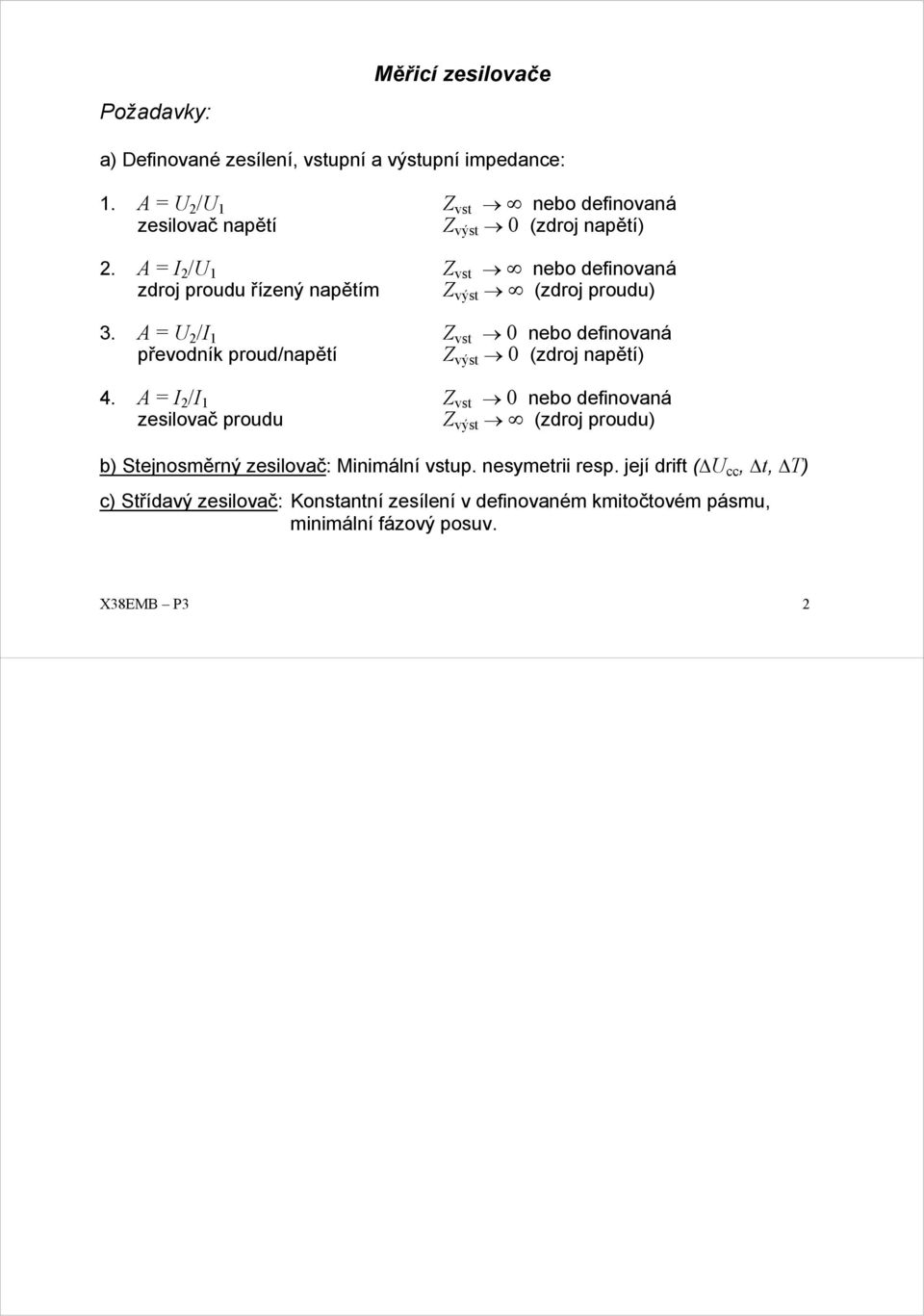 A / Z vs nebo definovaná zdroj prod řízený napěím Z výs (zdroj prod) 3.