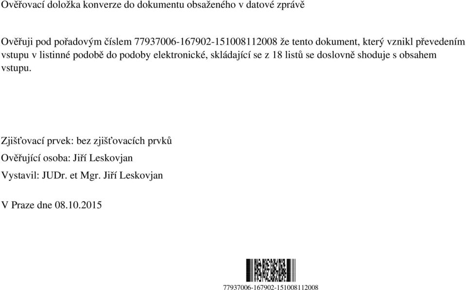 77937006-167902-151008112008 že tento dokument, který vznikl převedením vstupu v listinné podobě do podoby