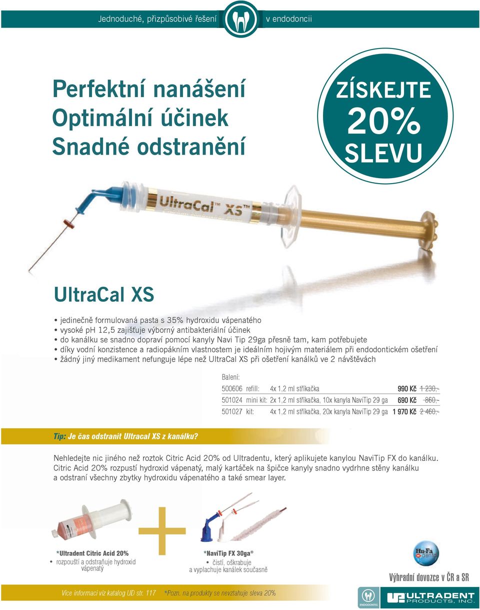 materiálem při endodontickém ošetření žádný jiný medikament nefunguje lépe než UltraCal XS při ošetření kanálků ve 2 návštěvách Balení: 500606 refi ll: 4x 1,2 ml stříkačka 990 Kč 1 230,- 501024 mini