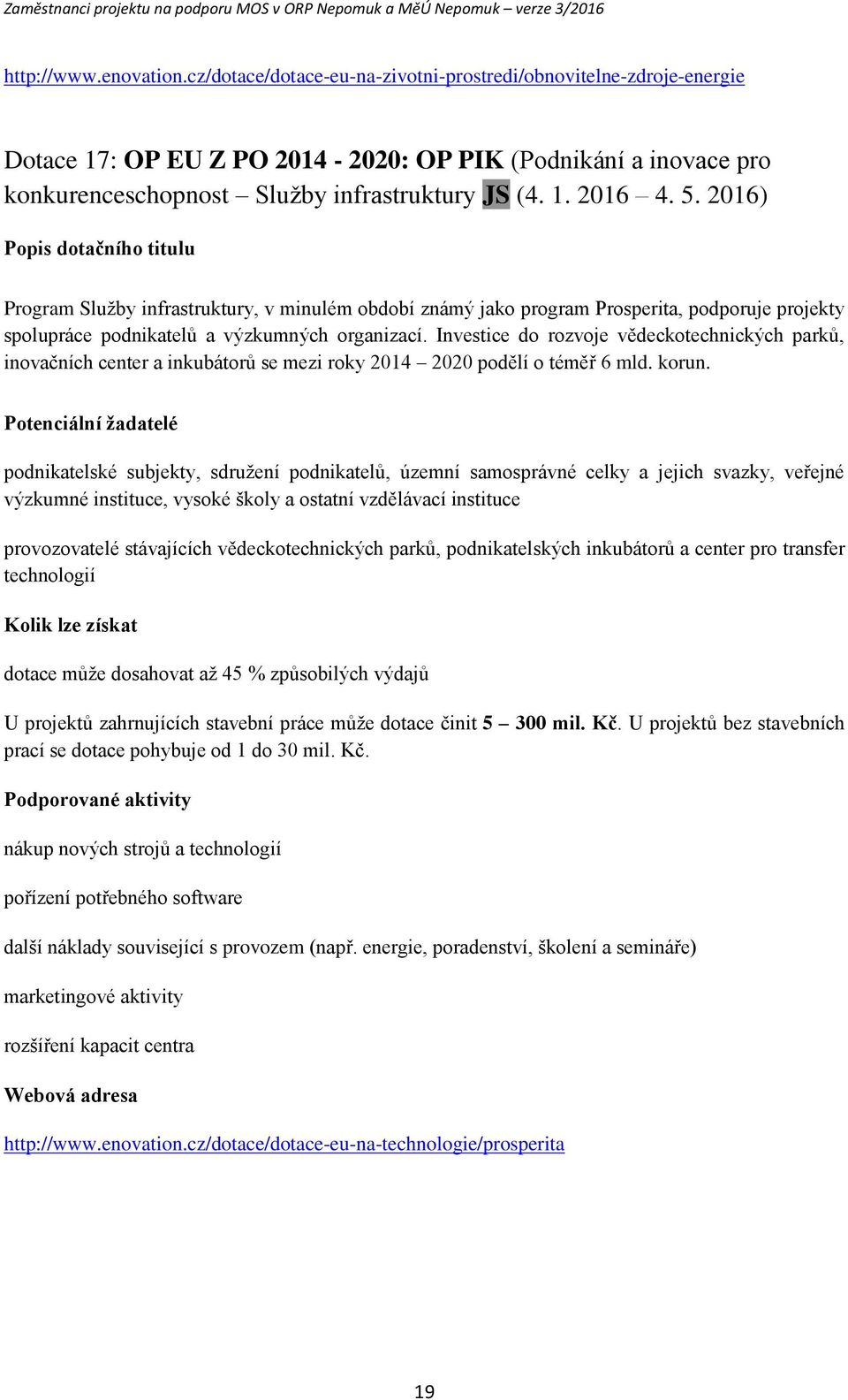 Investice d rzvje vědecktechnických parků, invačních center a inkubátrů se mezi rky 2014 2020 pdělí téměř 6 mld. krun.