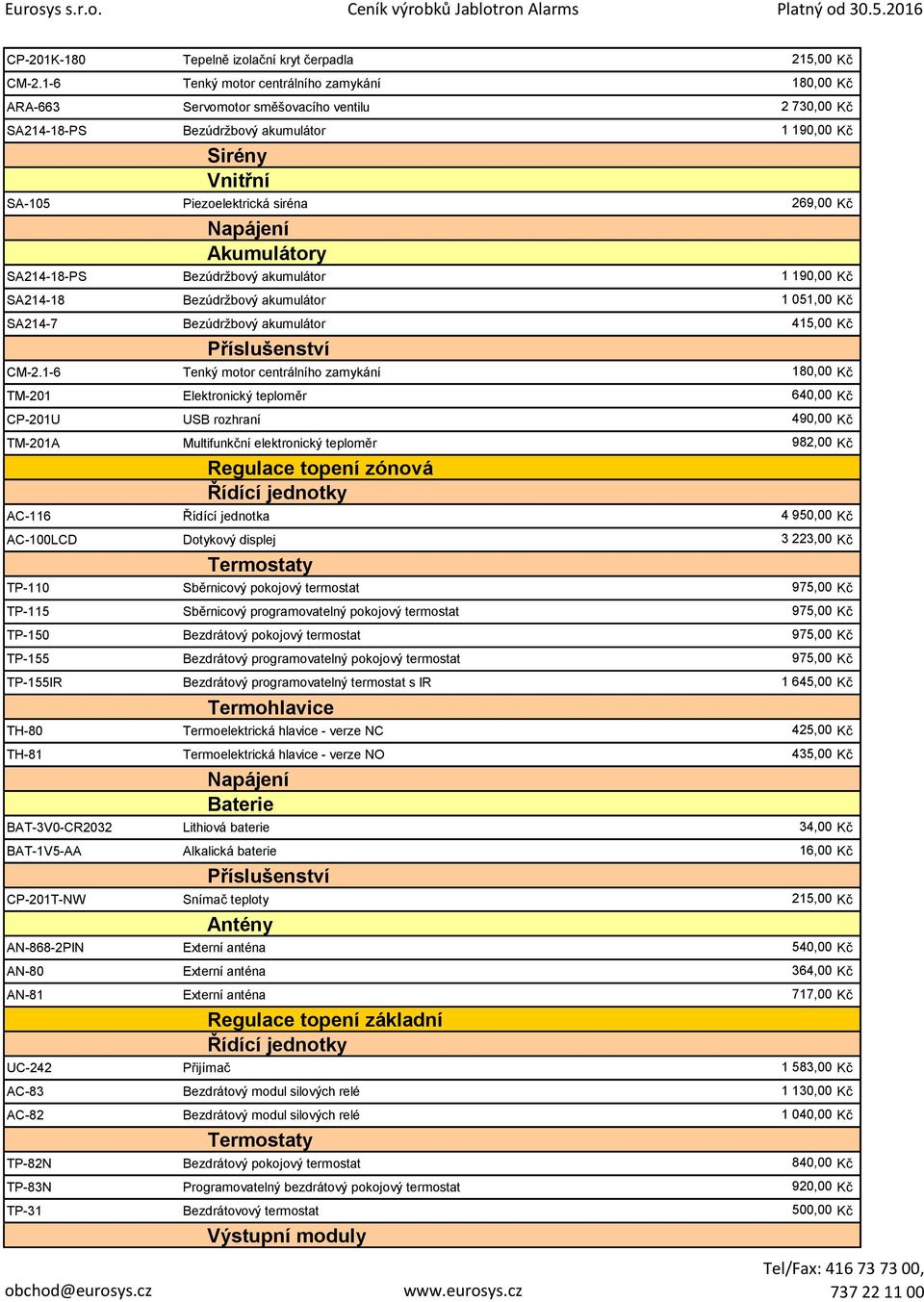 Akumulátory SA214-18-PS Bezúdržbový akumulátor 1 190,00 Kč SA214-18 Bezúdržbový akumulátor 1 051,00 Kč SA214-7 Bezúdržbový akumulátor 415,00 Kč CM-2.