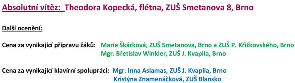 Křížkovského, Brno Mgr. Břetislav Winkler, ZUŠ J.