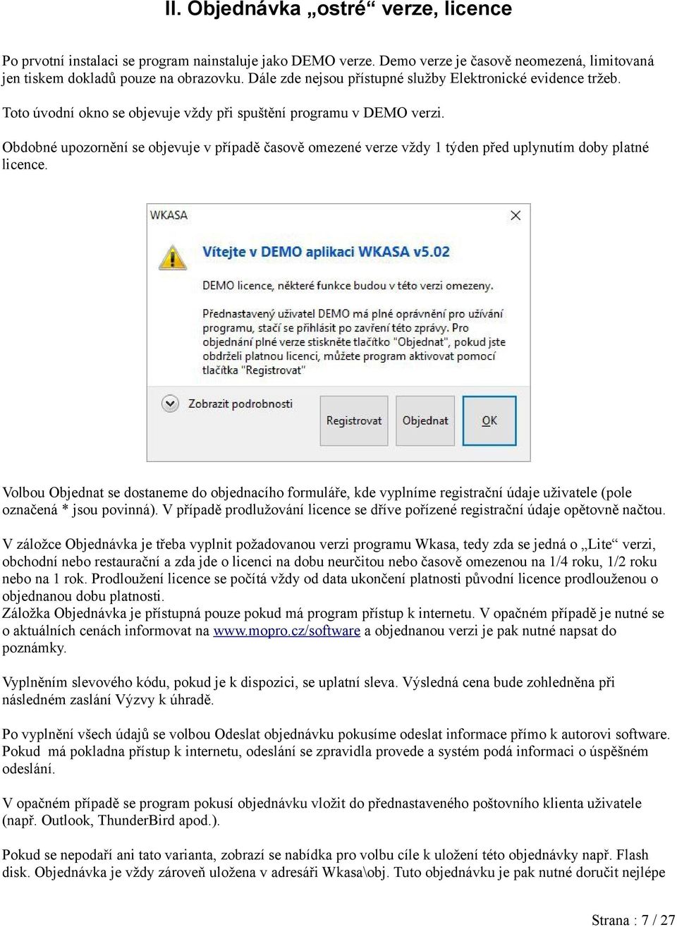 Obdobné upozornění se objevuje v případě časově omezené verze vždy 1 týden před uplynutím doby platné licence.