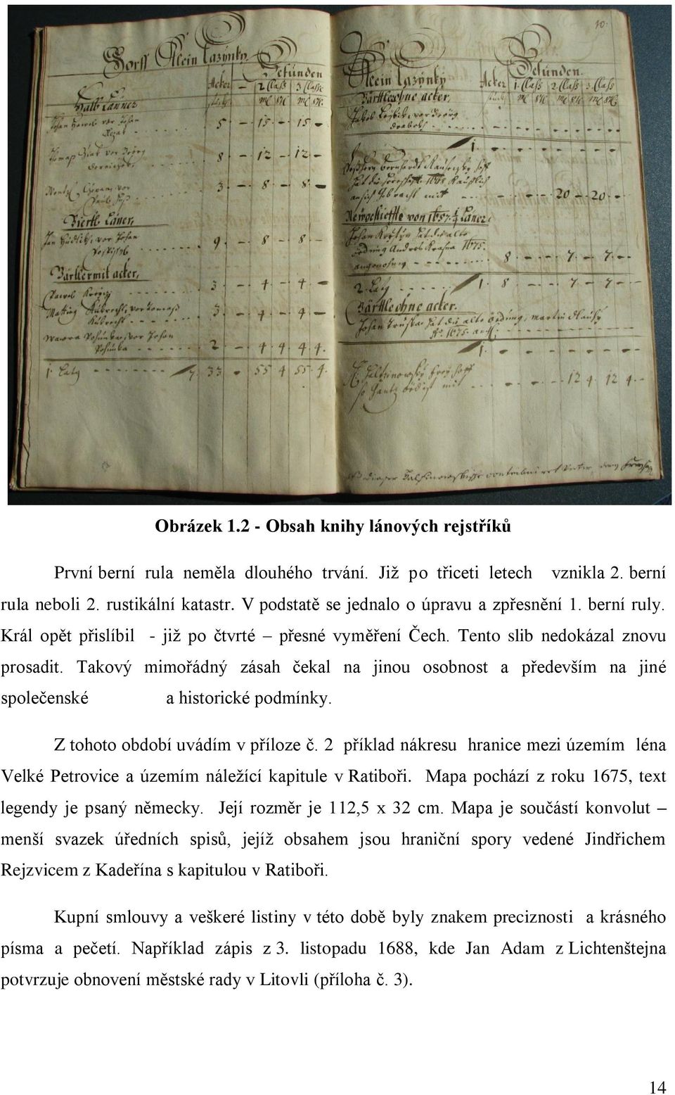 Takový mimořádný zásah čekal na jinou osobnost a především na jiné společenské a historické podmínky. Z tohoto období uvádím v příloze č.