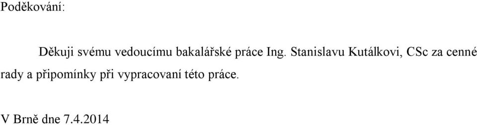 Stanislavu Kutálkovi, CSc za cenné rady