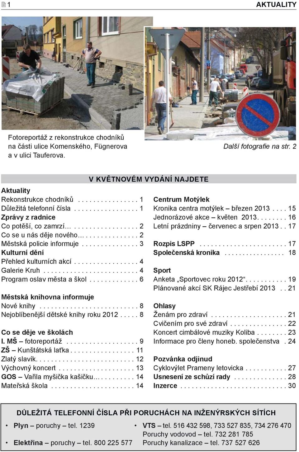 ................ 4 Galerie Kruh......................... 4 Program oslav města a škol............. 6 Městská knihovna informuje Nové knihy.......................... 8 Nejoblíbenější dětské knihy roku 2012.