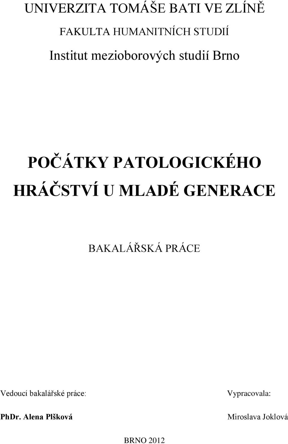HRÁČSTVÍ U MLADÉ GENERACE BAKALÁŘSKÁ PRÁCE Vedoucí bakalářské
